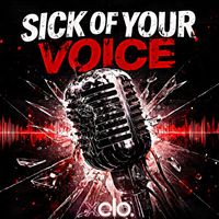 Xelo - Sick of Your Voice