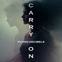 Flying Decibels - Carry On
