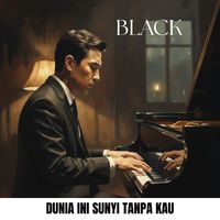 Black - Dunia Ini Sunyi Tanpa Kau