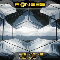 RONEeS - He Move He Me