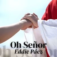 Eddie Páez - Oh Señor