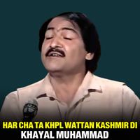 Khayal Muhammad - Har Cha Ta Khpl Wattan Kashmir Di