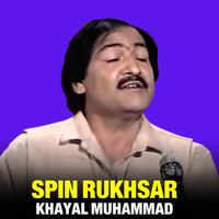Khayal Muhammad - Spin Rukhsar