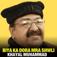Khayal Muhammad - Biya Ka Dora Mra Shwli