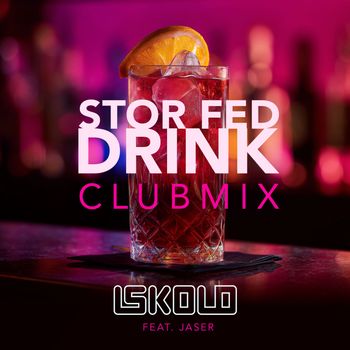 ISKOLD - STOR FED DRINK (CLUBMIX [Explicit])