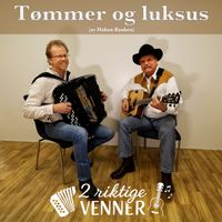 2 Riktige Venner - Tømmer og Luksus