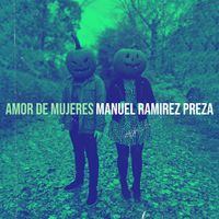 Manuel Ramirez Preza - Amor De Mujeres
