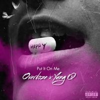 Overdoze feat. Yung Q - Put It On Me (Explicit)