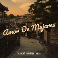 Manuel Ramirez Preza - Amor De Mujeres