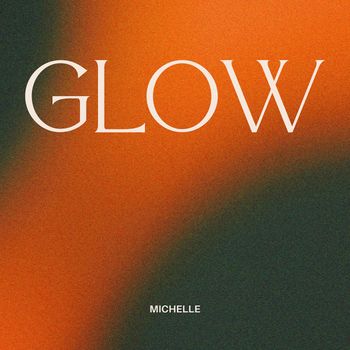 Michelle - Glow