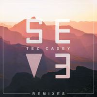 Tez Cadey - Seve (Remixes [Explicit])