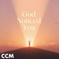 Cross Connection Music - God Noticed You