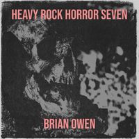 Brian Owen - Heavy Rock Horror Seven