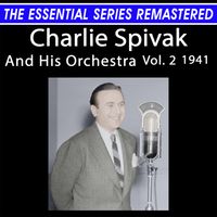 Charlie Spivak - The Essential Series Remastered: Charlie Spivak And His Orchestra, Vol. 2 1941 (Remastered 2025)