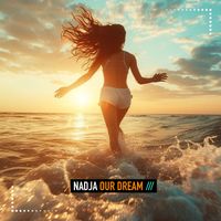 Nadja - Our Dream