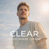 CLEAR - Good where I stand