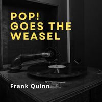 Frank Quinn - Pop! Goes the Weasel