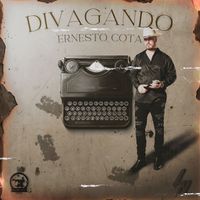 Ernesto Cota - DIVAGANDO (Explicit)