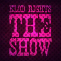 Klod Rights - The Show