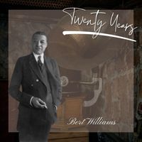 Bert Williams - Twenty Years