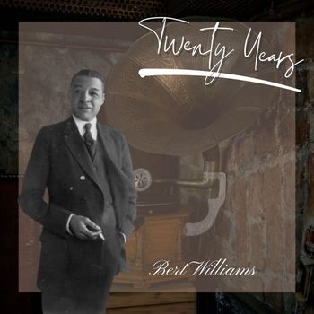 Bert Williams - Twenty Years