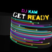 DJ Kam - Get Ready
