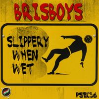 Brisboys - Slippery When Wet