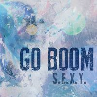 S.E.X.Y. - Go Boom