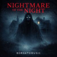 Borsatomusic - NIGHTMARE OF THE NIGHT