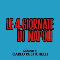 Carlo Rustichelli - Le quattro giornate di Napoli (Original Soundtrack)