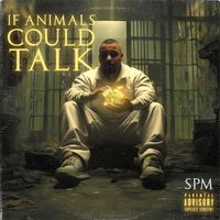 SPM - If Animals Could Talk (Explicit)