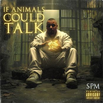 SPM - If Animals Could Talk (Explicit)
