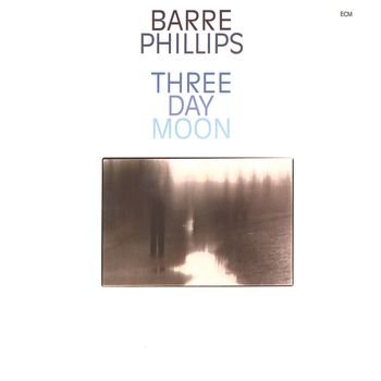Barre Phillips - Three Day Moon