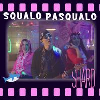 Shard - Squalo Pasqualo