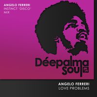 Angelo Ferreri - Love Problems Instinct (Angelo Ferreri Instinct Disco Mix)