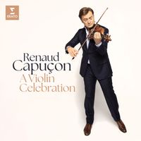 Renaud Capuçon - A Violin Celebration