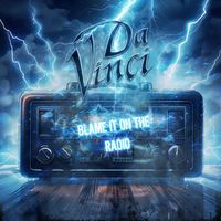 Da Vinci - Blame it on the Radio
