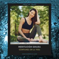Oasis de Calma - Meditación Guiada: Confianza En La Vida (Sonidos Relajantes De Lluvia)