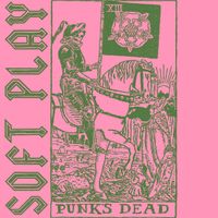 SOFT PLAY - Punk's Dead (Explicit)