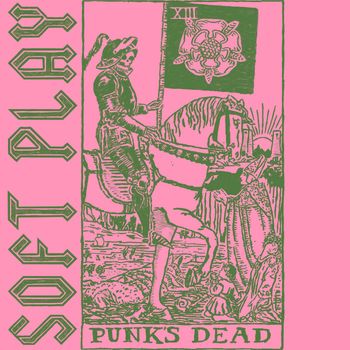 SOFT PLAY - Punk's Dead (Explicit)