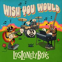 Los Lonely Boys - Wish You Would