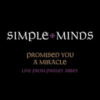 Simple Minds - Promised You A Miracle (Live From Paisley Abbey)
