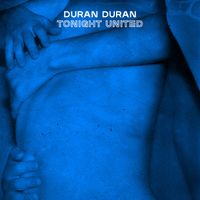 Duran Duran - TONIGHT UNITED