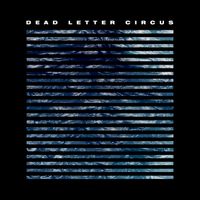Dead Letter Circus - Running Out Of Time