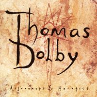 Thomas Dolby - Astronauts & Heretics