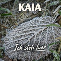 KAIA - Ich Steh Hier
