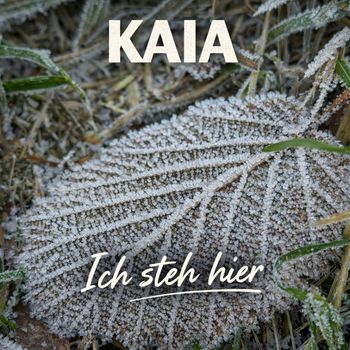 KAIA - Ich Steh Hier