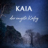 KAIA - Der Engste Käfig