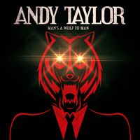 Andy Taylor - Man's A Wolf To Man
