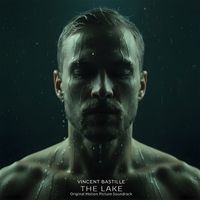 Vincent Bastille - The Lake (Original Motion Picture Soundtrack)